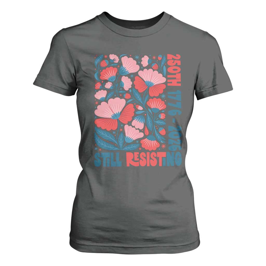 Floral 250th Still Resisting 4th of July 1776 2026 T Shirt For Women