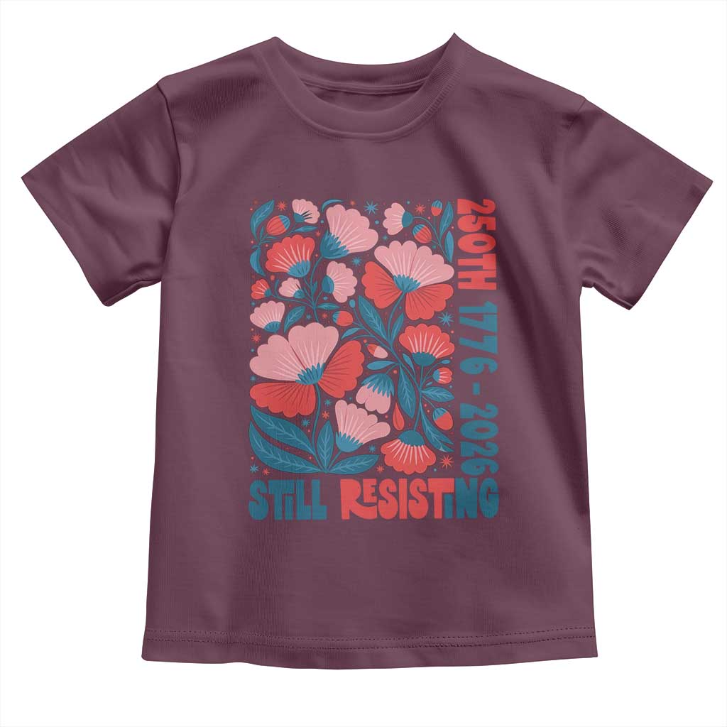 Floral 250th Still Resisting 4th of July 1776 2026 Toddler T Shirt