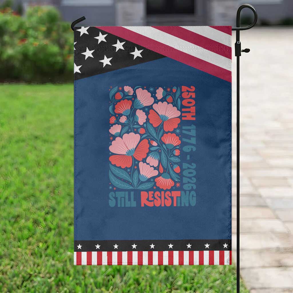 Floral 250th Still Resisting 4th of July 1776 2026 Patriotic Garden Flag