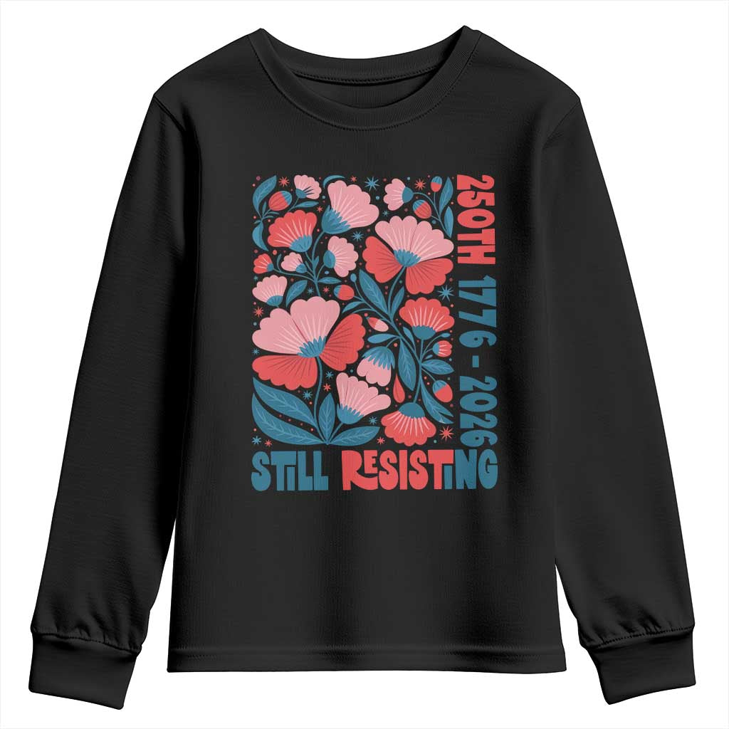 Floral 250th Still Resisting 4th of July 1776 2026 Youth Sweatshirt TS11 Black Print Your Wear