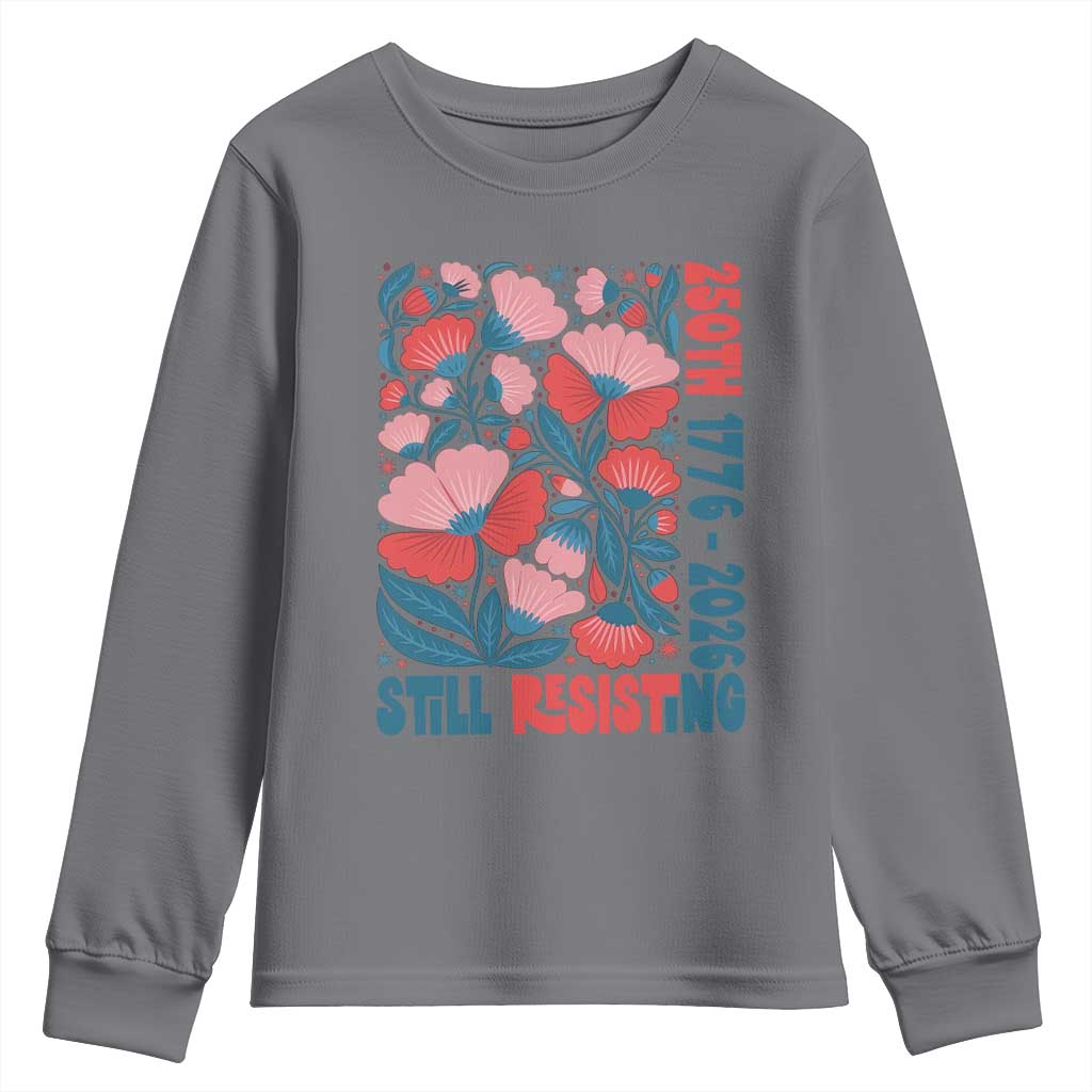 Floral 250th Still Resisting 4th of July 1776 2026 Youth Sweatshirt