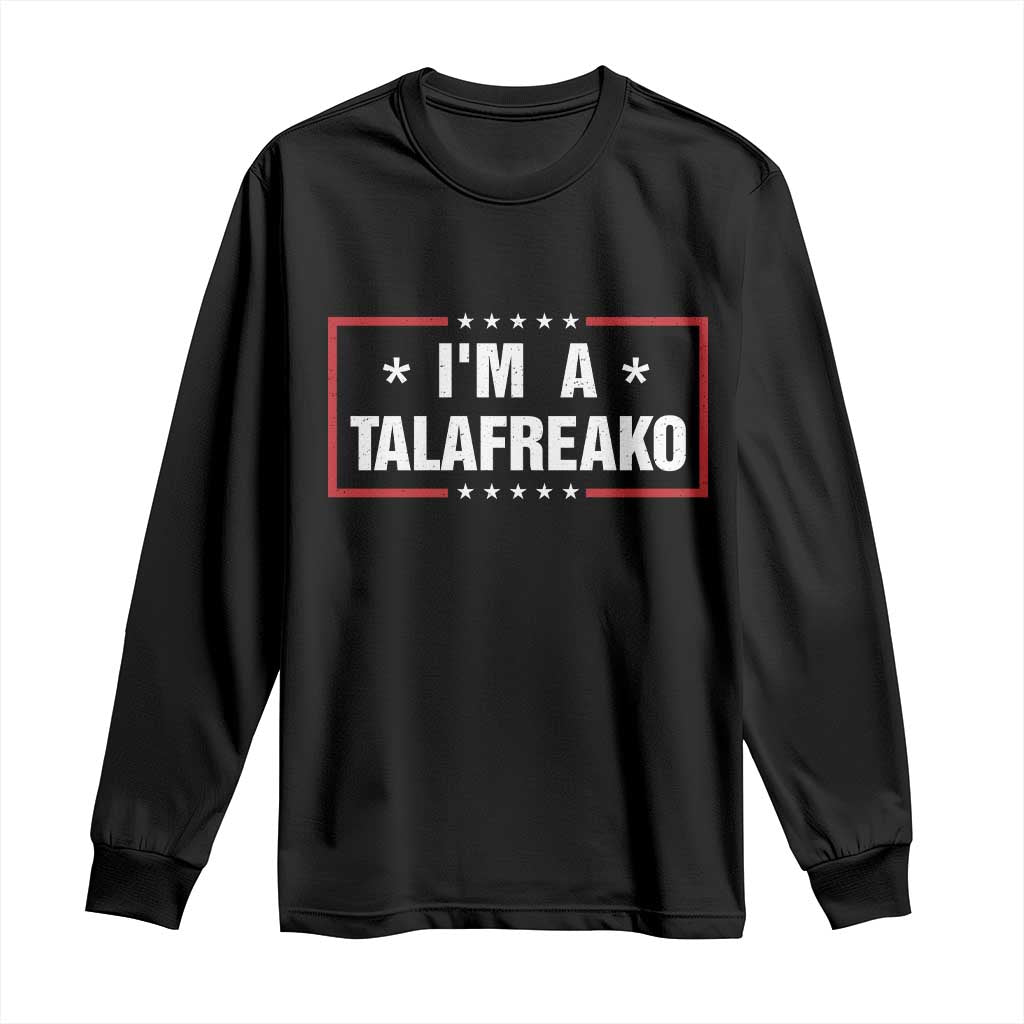 I Am A Talafreako James Talarico Long Sleeve Shirt US Senate Texas Election