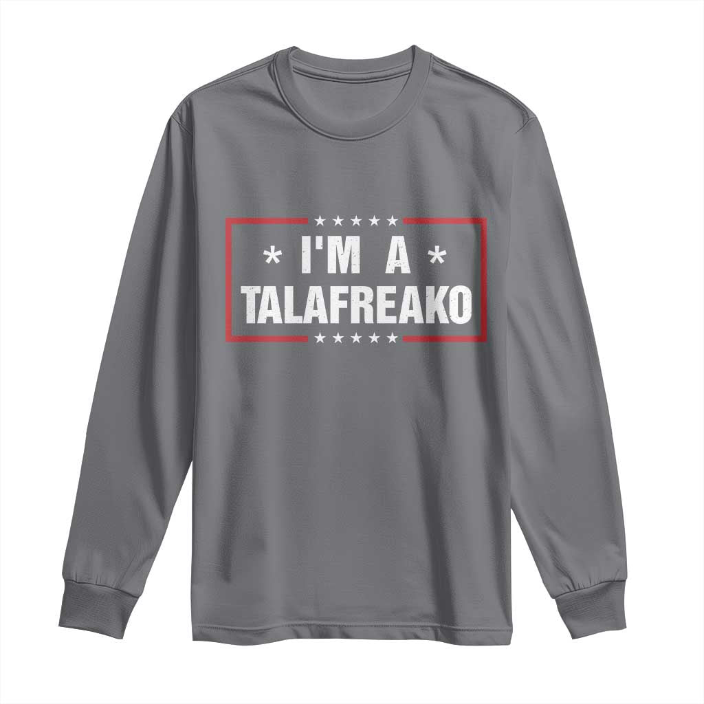 I Am A Talafreako James Talarico Long Sleeve Shirt US Senate Texas Election