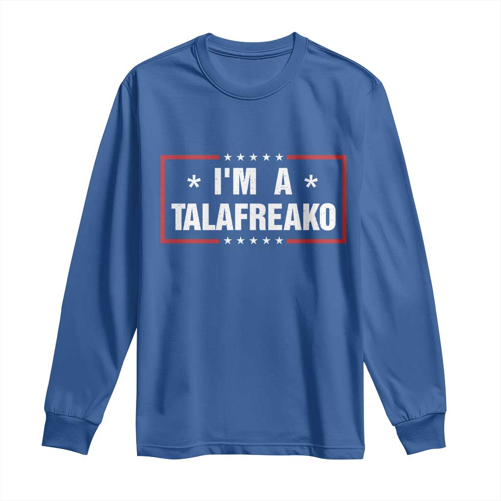 I Am A Talafreako James Talarico Long Sleeve Shirt US Senate Texas Election