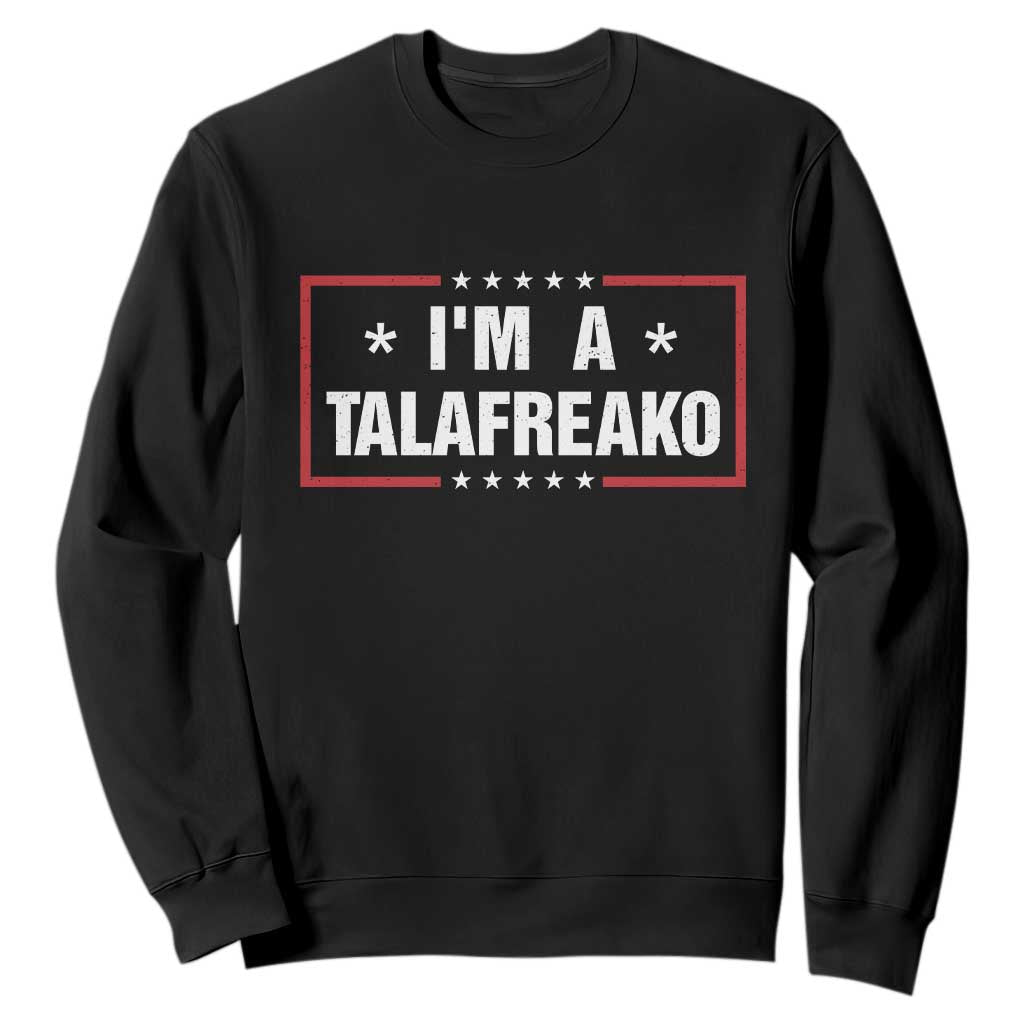 I Am A Talafreako James Talarico Sweatshirt US Senate Texas Election