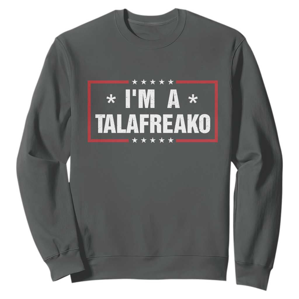 I Am A Talafreako James Talarico Sweatshirt US Senate Texas Election