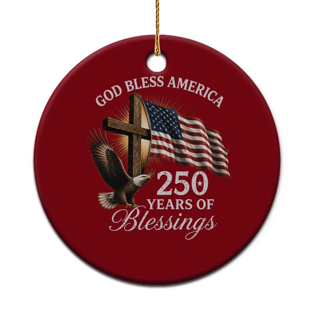 God Bless America 250 Years Of Blessings Ceramic Ornament US 250th Anniversary Bald Eagle American Flag