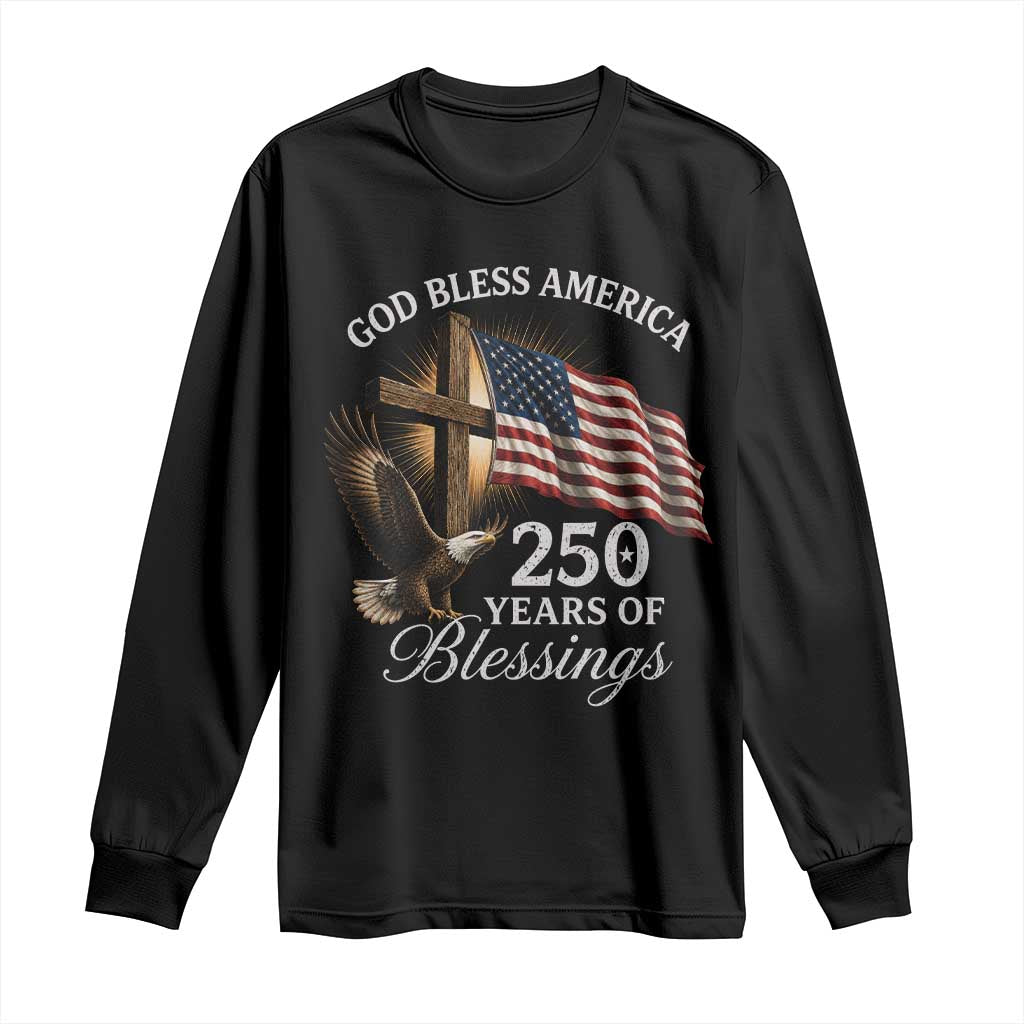 God Bless America 250 Years Of Blessings Long Sleeve Shirt US 250th Anniversary Bald Eagle American Flag TS11 Black Print Your Wear