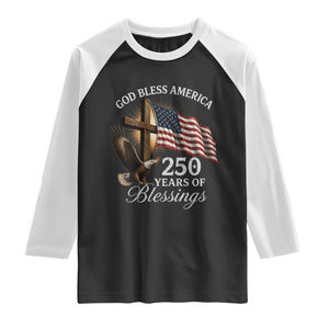 God Bless America 250 Years Of Blessings Raglan Shirt US 250th Anniversary Bald Eagle American Flag