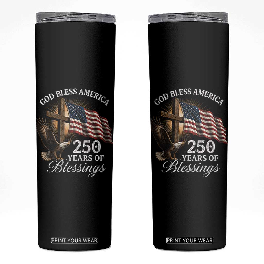 God Bless America 250 Years Of Blessings Skinny Tumbler US 250th Anniversary Bald Eagle American Flag