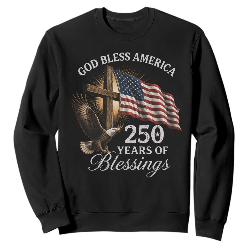 God Bless America 250 Years Of Blessings Sweatshirt US 250th Anniversary Bald Eagle American Flag