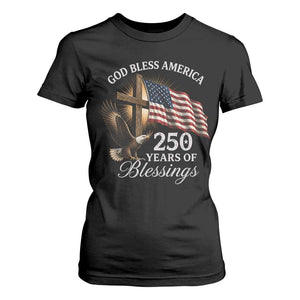 God Bless America 250 Years Of Blessings T Shirt For Women US 250th Anniversary Bald Eagle American Flag