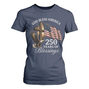 God Bless America 250 Years Of Blessings T Shirt For Women US 250th Anniversary Bald Eagle American Flag