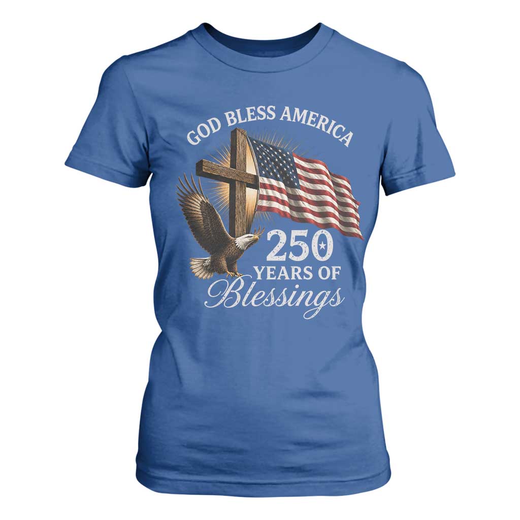 God Bless America 250 Years Of Blessings T Shirt For Women US 250th Anniversary Bald Eagle American Flag