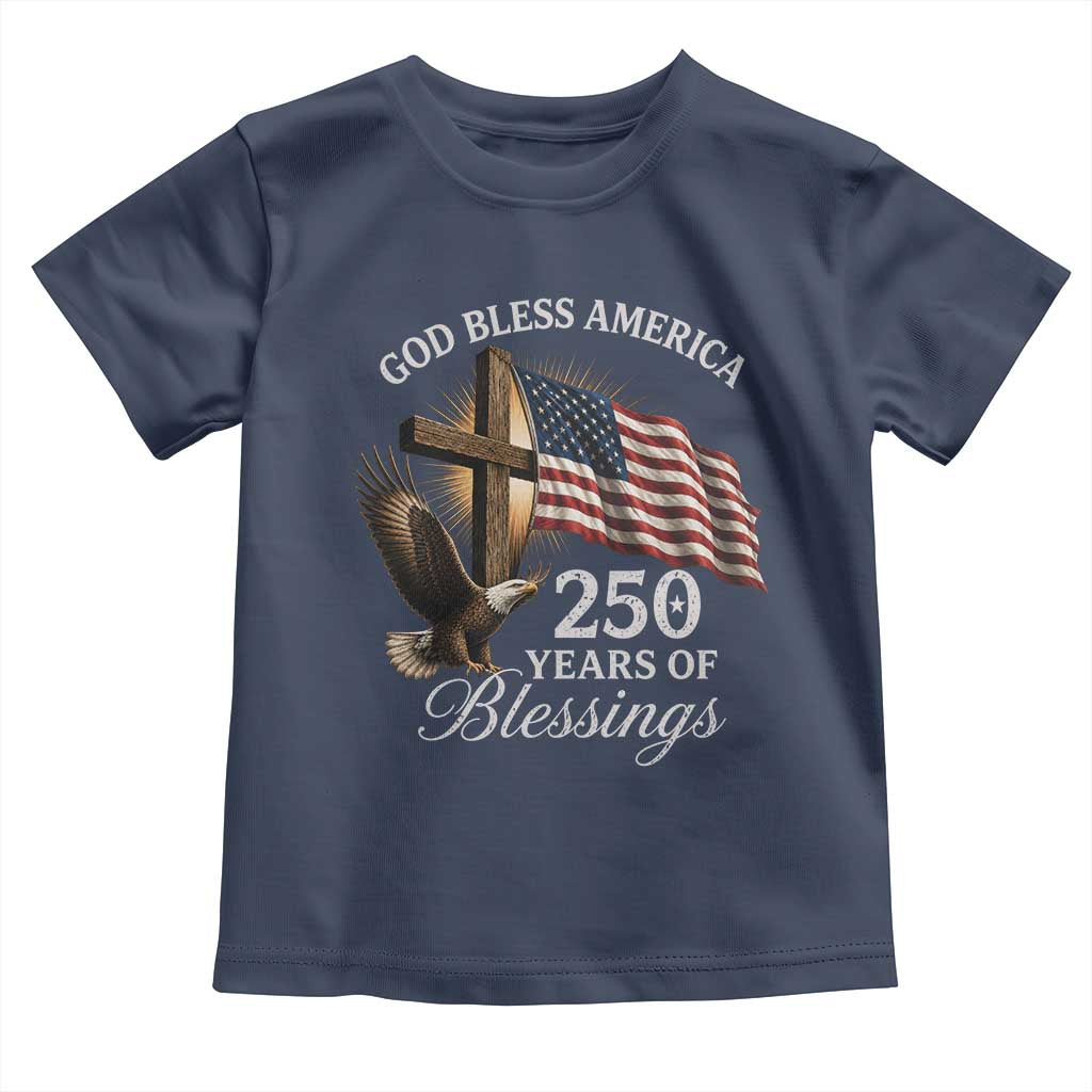 God Bless America 250 Years Of Blessings Toddler T Shirt US 250th Anniversary Bald Eagle American Flag