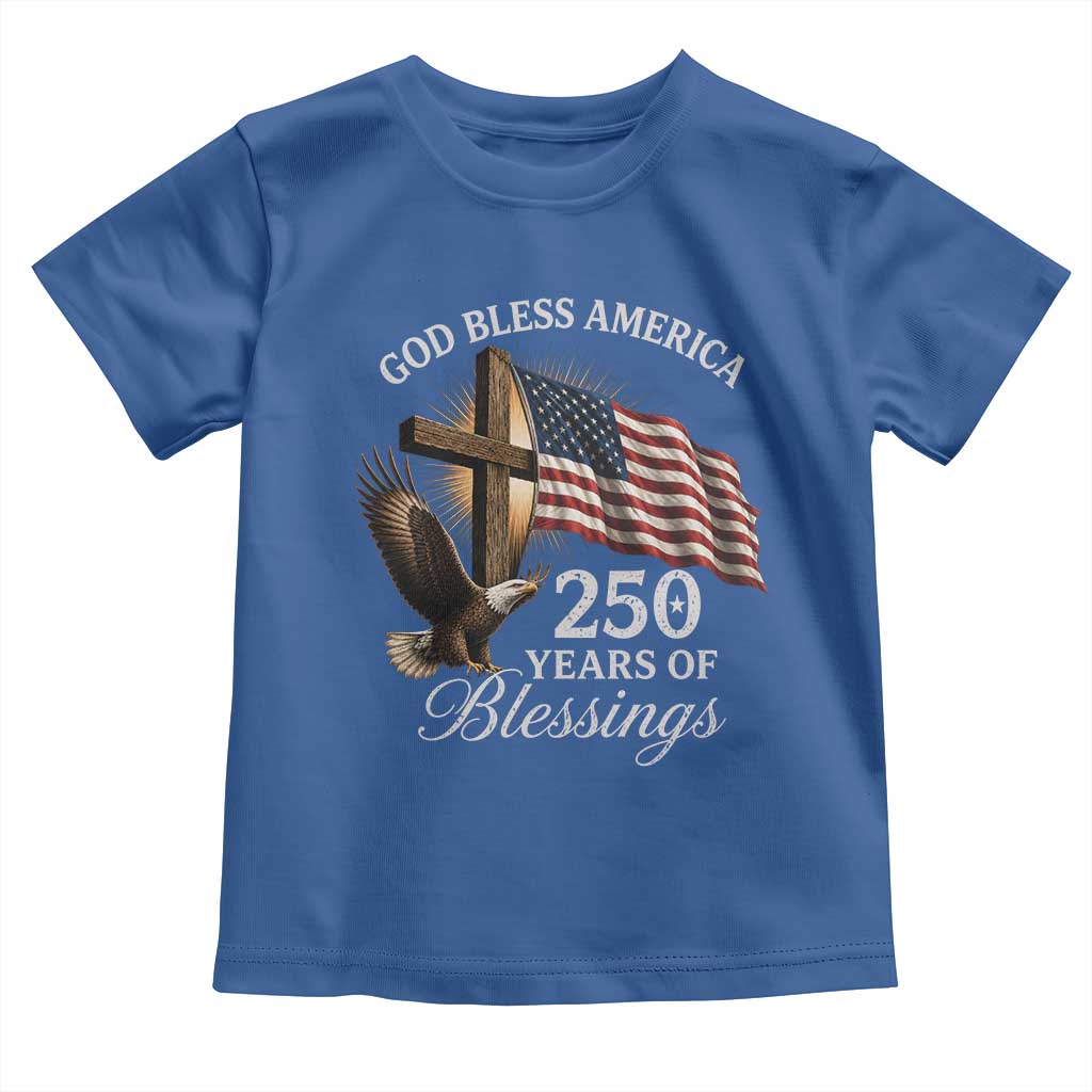 God Bless America 250 Years Of Blessings Toddler T Shirt US 250th Anniversary Bald Eagle American Flag