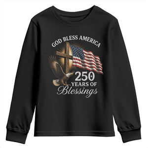 God Bless America 250 Years Of Blessings Youth Sweatshirt US 250th Anniversary Bald Eagle American Flag
