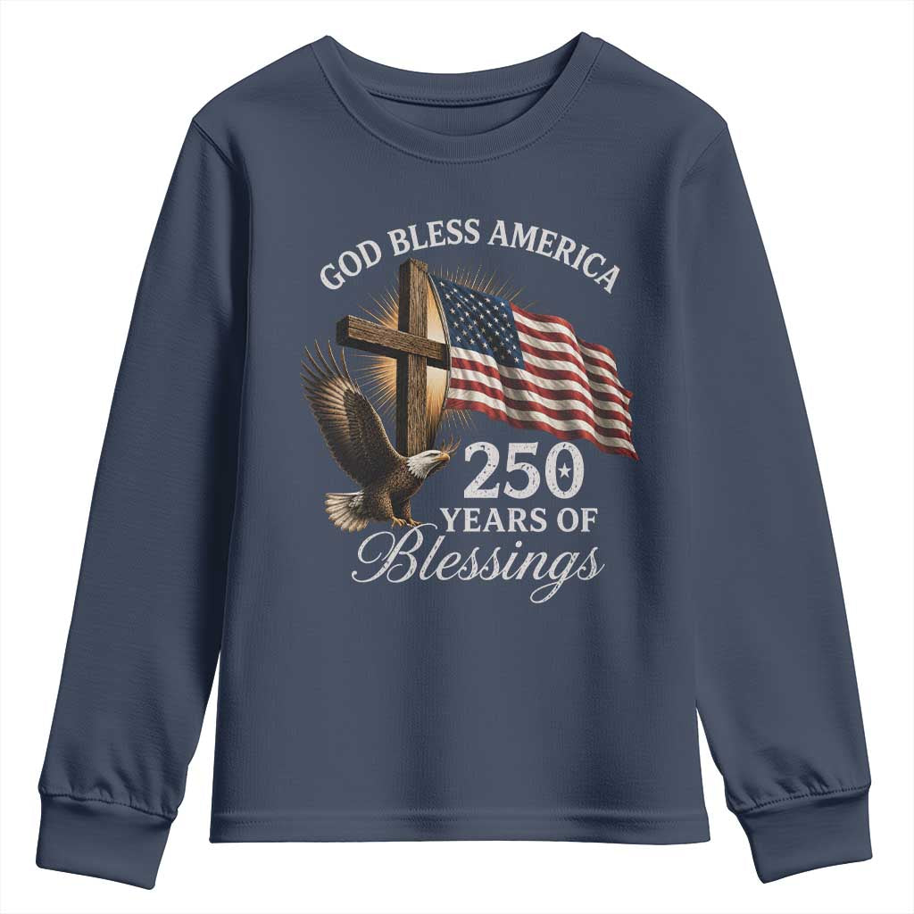 God Bless America 250 Years Of Blessings Youth Sweatshirt US 250th Anniversary Bald Eagle American Flag