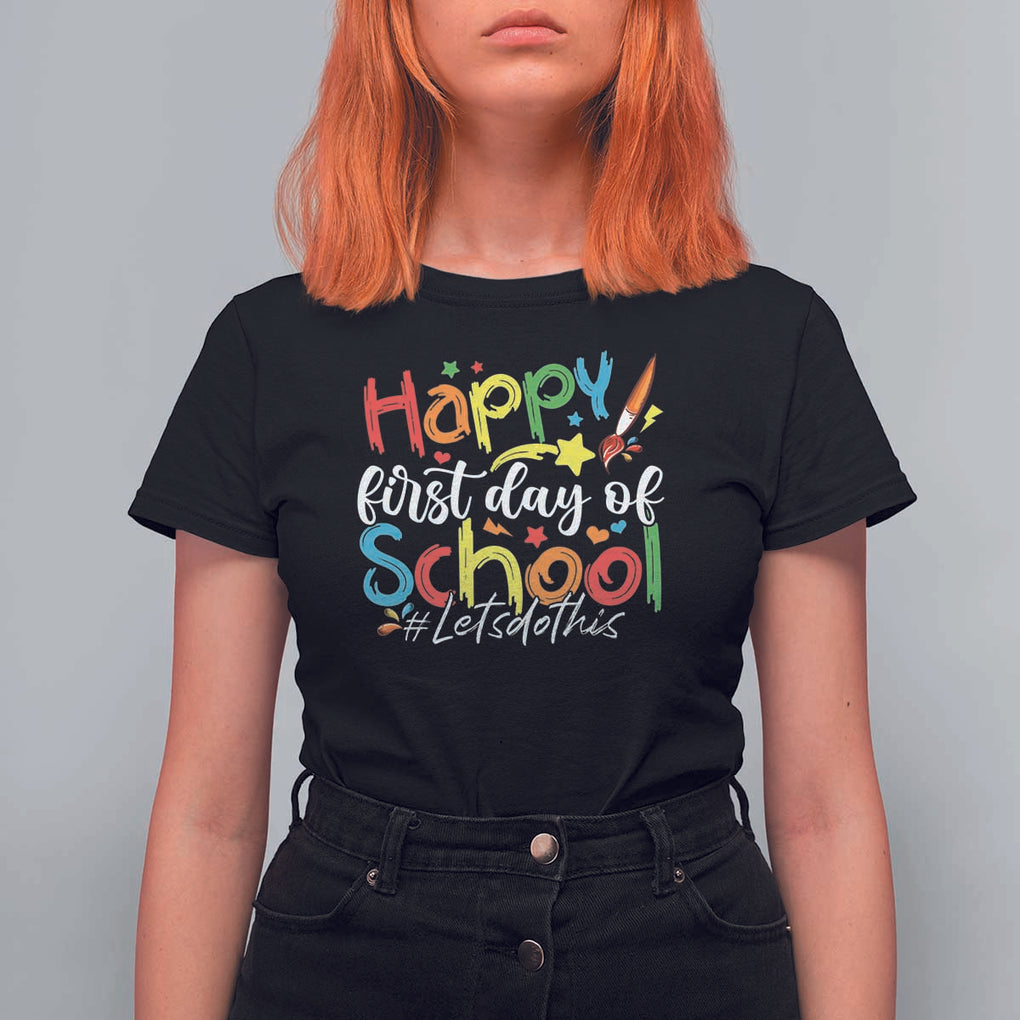 Happy First Day Of School T Shirt For Women Artists Brushes Art Class TS11 Black Print Your Wear