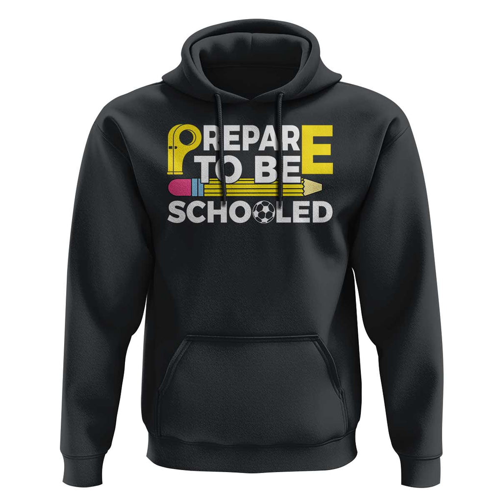 Funny PE Teacher Hoodie Prepare To Be Schooled Back To School TS11 Black Print Your Wear