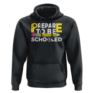 Funny PE Teacher Hoodie Prepare To Be Schooled Back To School TS11 Black Print Your Wear