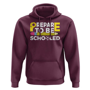 Funny PE Teacher Hoodie Prepare To Be Schooled Back To School TS11 Maroon Print Your Wear