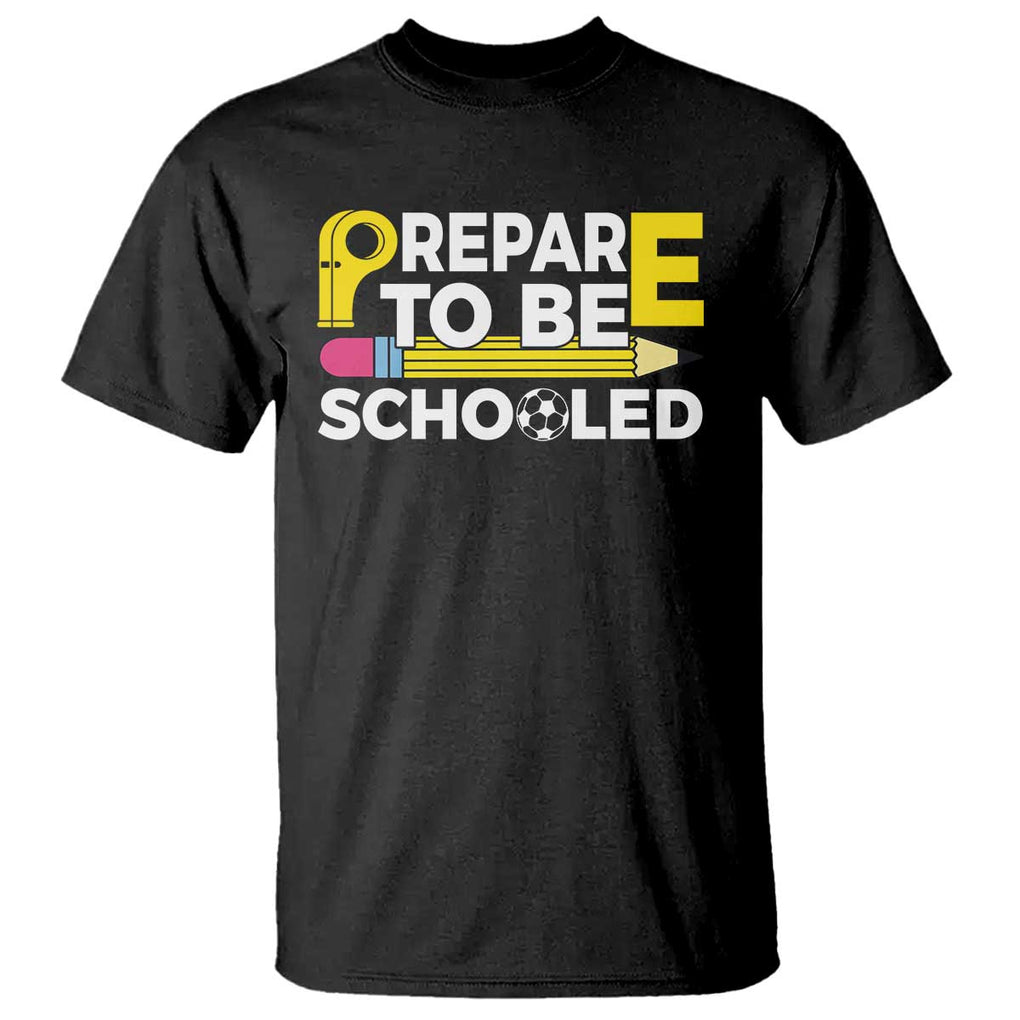 Funny PE Teacher T Shirt Prepare To Be Schooled Back To School TS11 Black Print Your Wear