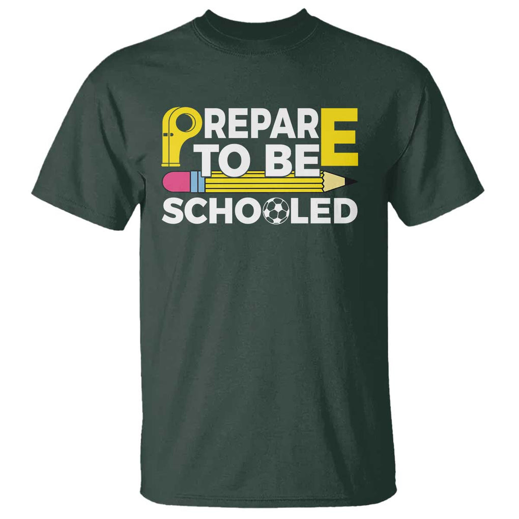 Funny PE Teacher T Shirt Prepare To Be Schooled Back To School TS11 Dark Forest Green Print Your Wear