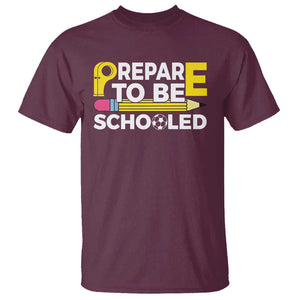 Funny PE Teacher T Shirt Prepare To Be Schooled Back To School TS11 Maroon Print Your Wear