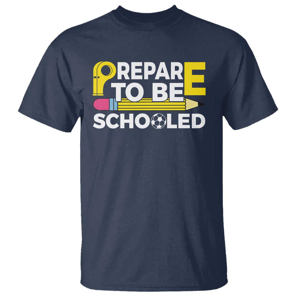 Funny PE Teacher T Shirt Prepare To Be Schooled Back To School TS11 Navy Print Your Wear