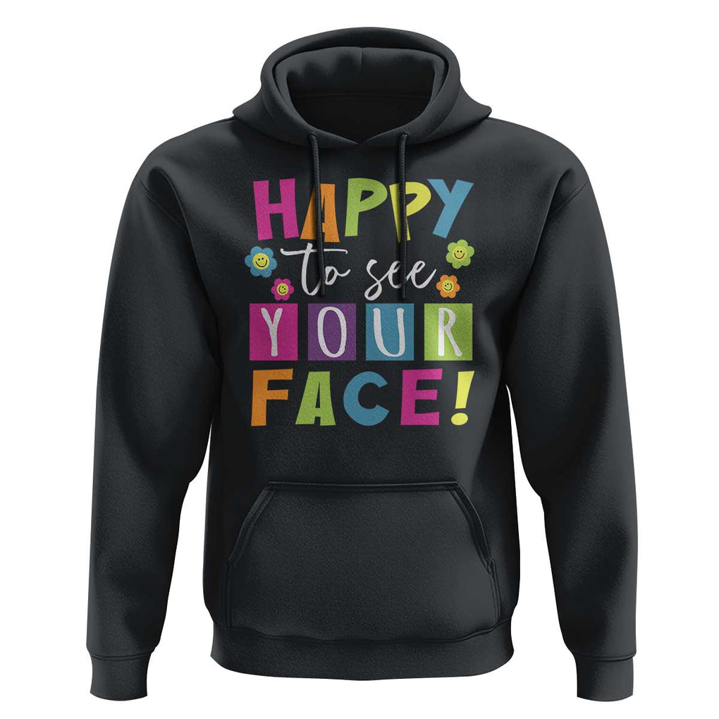 First Day Of School Hoodie Happy To See Your Face Note Flower TS11 Black Print Your Wear