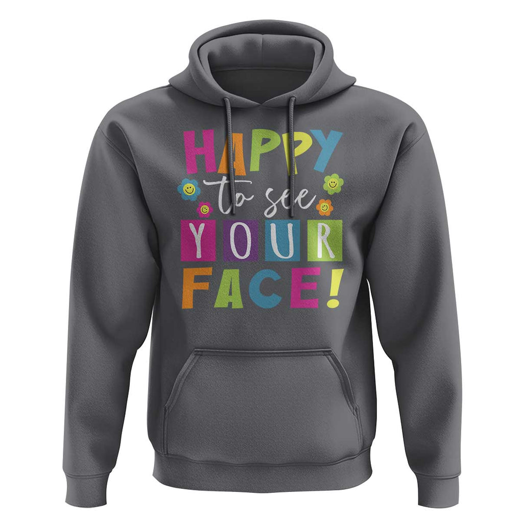 First Day Of School Hoodie Happy To See Your Face Note Flower TS11 Charcoal Print Your Wear
