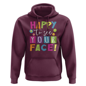 First Day Of School Hoodie Happy To See Your Face Note Flower TS11 Maroon Print Your Wear
