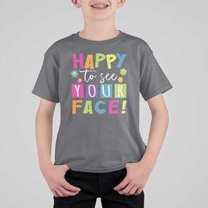 First Day Of School T Shirt For Kid Happy To See Your Face Note Flower TS11 Charcoal Print Your Wear