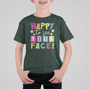 First Day Of School T Shirt For Kid Happy To See Your Face Note Flower TS11 Dark Forest Green Print Your Wear