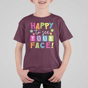 First Day Of School T Shirt For Kid Happy To See Your Face Note Flower TS11 Maroon Print Your Wear