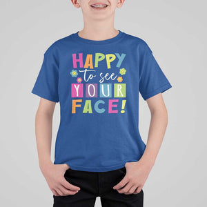 First Day Of School T Shirt For Kid Happy To See Your Face Note Flower TS11 Royal Blue Print Your Wear