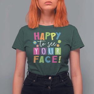 First Day Of School T Shirt For Women Happy To See Your Face Note Flower TS11 Dark Forest Green Print Your Wear