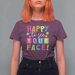 First Day Of School T Shirt For Women Happy To See Your Face Note Flower TS11 Maroon Print Your Wear