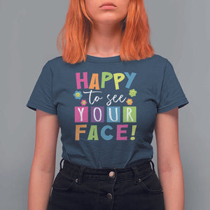 First Day Of School T Shirt For Women Happy To See Your Face Note Flower TS11 Navy Print Your Wear