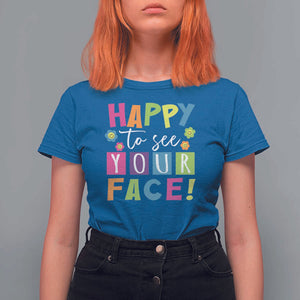 First Day Of School T Shirt For Women Happy To See Your Face Note Flower TS11 Royal Blue Print Your Wear