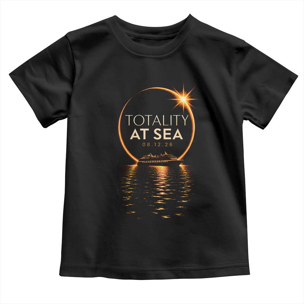 Total Solar Eclipse At Sea 2026 Toddler T Shirt Totality Eclipse Cruise TS11 Black Print Your Wear