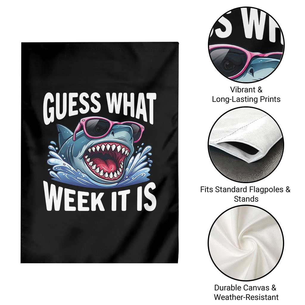 Funny Shark Guess What Week It Is Garden Flag Shark Awareness Support Ocean Summer TS11 Print Your Wear