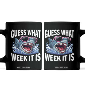 Funny Shark Guess What Week It Is Coffee Mug Shark Awareness Support Ocean Summer TS11 Black Print Your Wear