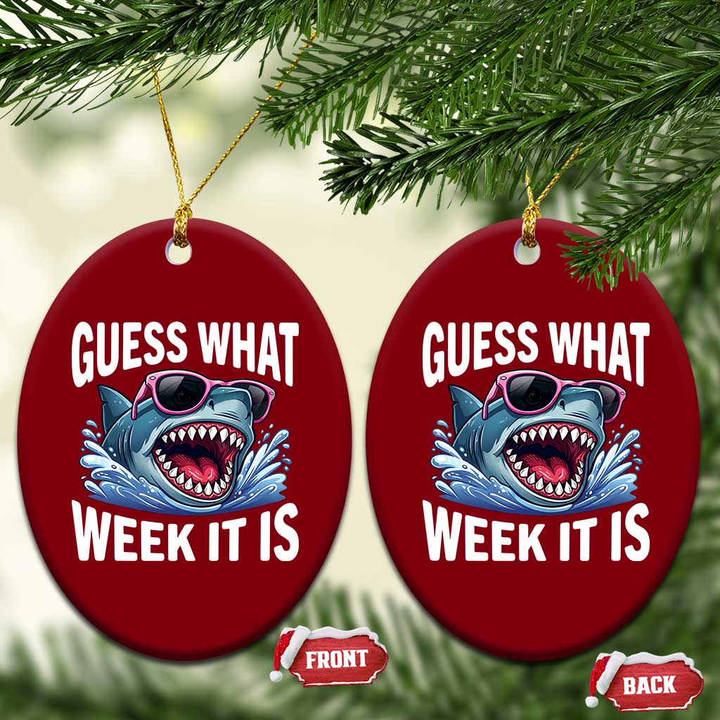 Funny Shark Guess What Week It Is Ceramic Ornament Shark Awareness Support Ocean Summer TS11 Print Your Wear