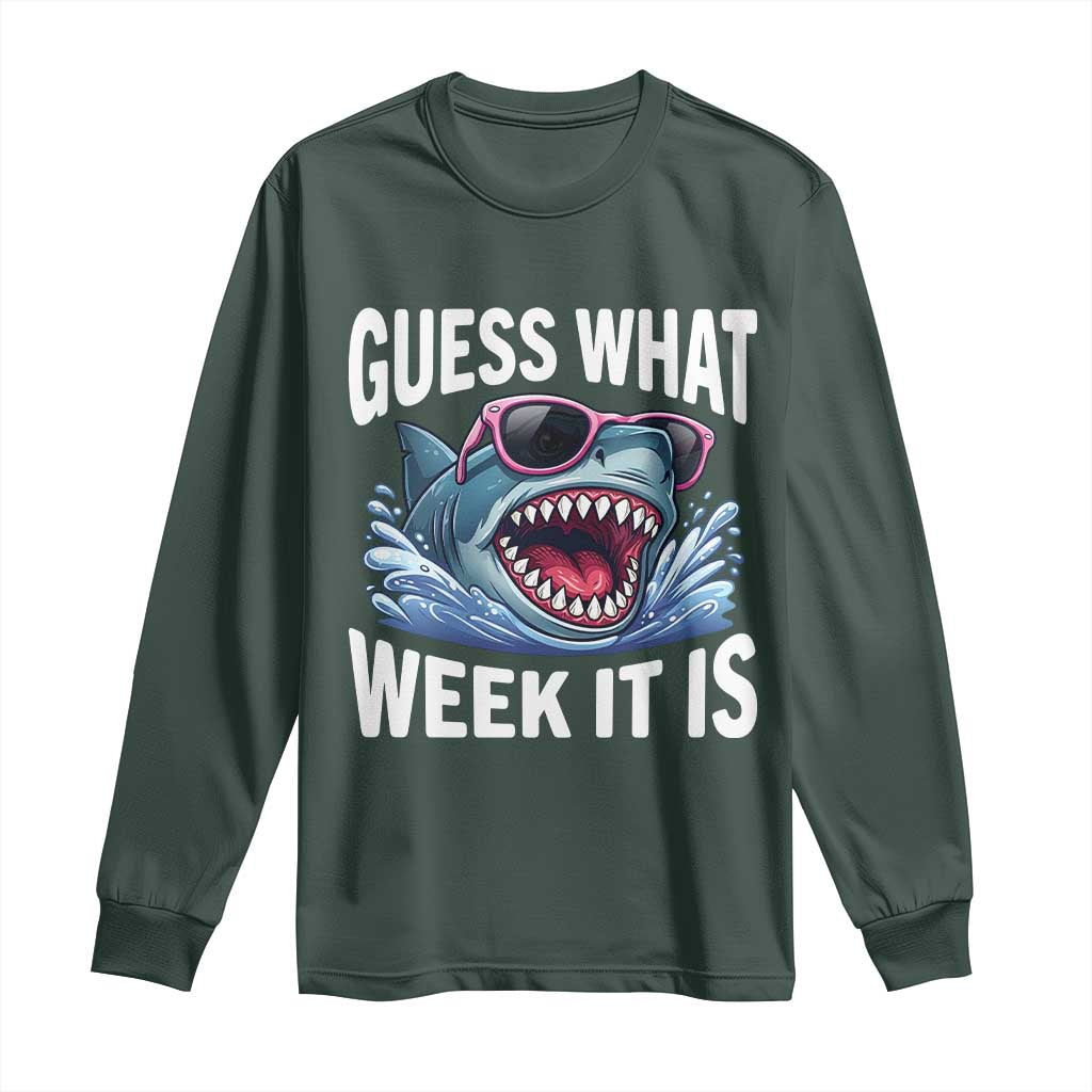 Funny Shark Guess What Week It Is Long Sleeve Shirt Shark Awareness Support Ocean Summer TS11 Dark Forest Green Print Your Wear