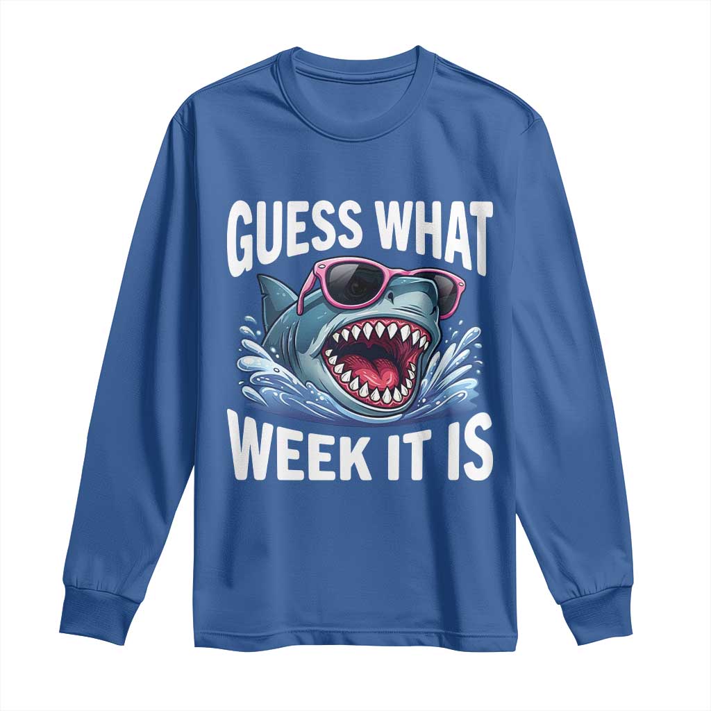 Funny Shark Guess What Week It Is Long Sleeve Shirt Shark Awareness Support Ocean Summer TS11 Royal Blue Print Your Wear