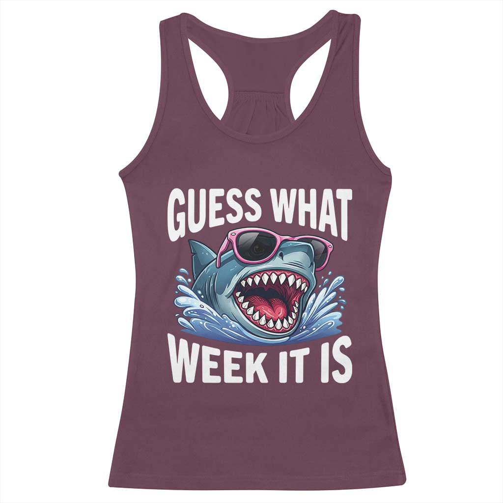 Funny Shark Guess What Week It Is Racerback Tank Top Shark Awareness Support Ocean Summer TS11 Maroon Print Your Wear