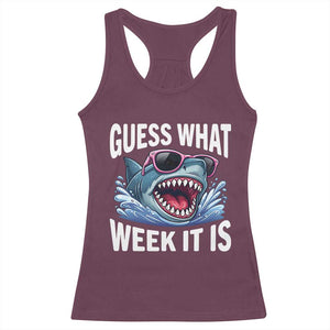 Funny Shark Guess What Week It Is Racerback Tank Top Shark Awareness Support Ocean Summer TS11 Maroon Print Your Wear