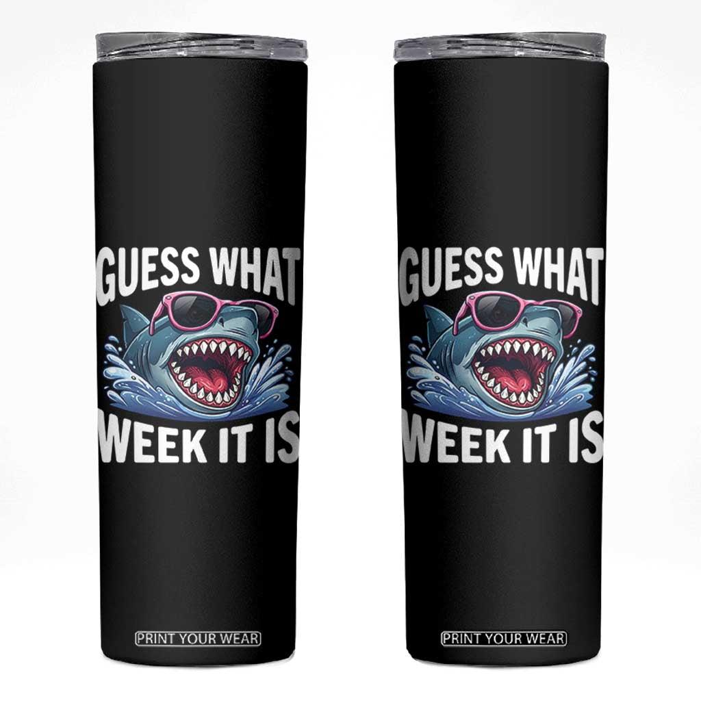 Funny Shark Guess What Week It Is Skinny Tumbler Shark Awareness Support Ocean Summer TS11 Black Print Your Wear